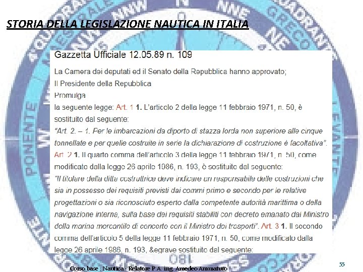 STORIA DELLA LEGISLAZIONE NAUTICA IN ITALIA Corso base : Nautica - Relatore P. A.