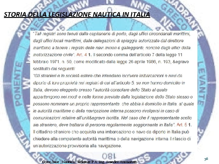 STORIA DELLA LEGISLAZIONE NAUTICA IN ITALIA Corso base : Nautica - Relatore P. A.