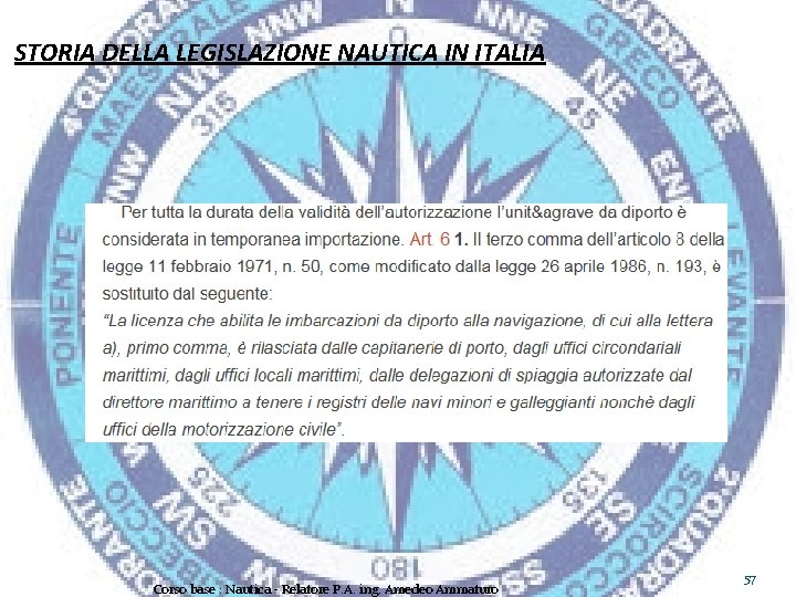 STORIA DELLA LEGISLAZIONE NAUTICA IN ITALIA Corso base : Nautica - Relatore P. A.