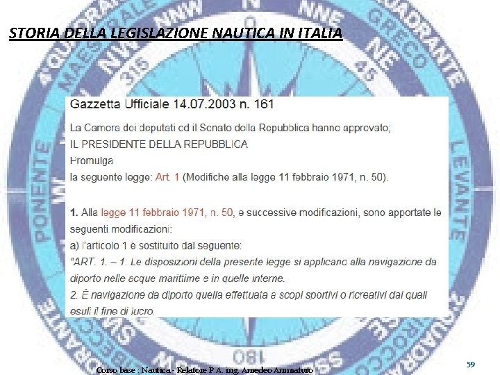 STORIA DELLA LEGISLAZIONE NAUTICA IN ITALIA Corso base : Nautica - Relatore P. A.