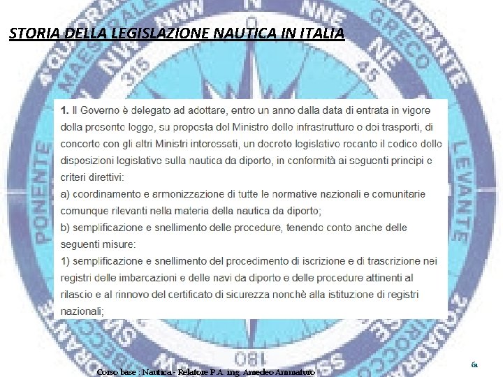 STORIA DELLA LEGISLAZIONE NAUTICA IN ITALIA Corso base : Nautica - Relatore P. A.