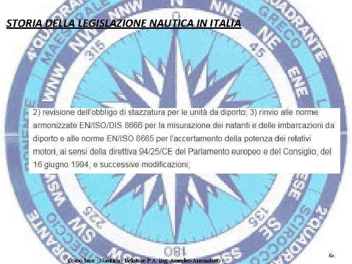 STORIA DELLA LEGISLAZIONE NAUTICA IN ITALIA Corso base : Nautica - Relatore P. A.