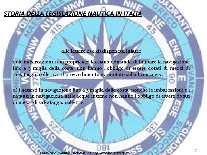 STORIA DELLA LEGISLAZIONE NAUTICA IN ITALIA alle lettere c) e d) disponeva infatti: c)