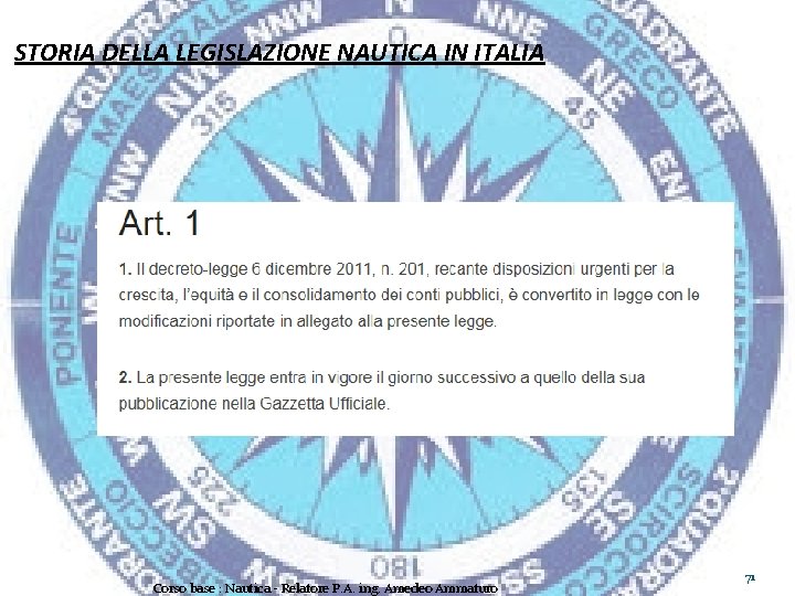 STORIA DELLA LEGISLAZIONE NAUTICA IN ITALIA Corso base : Nautica - Relatore P. A.