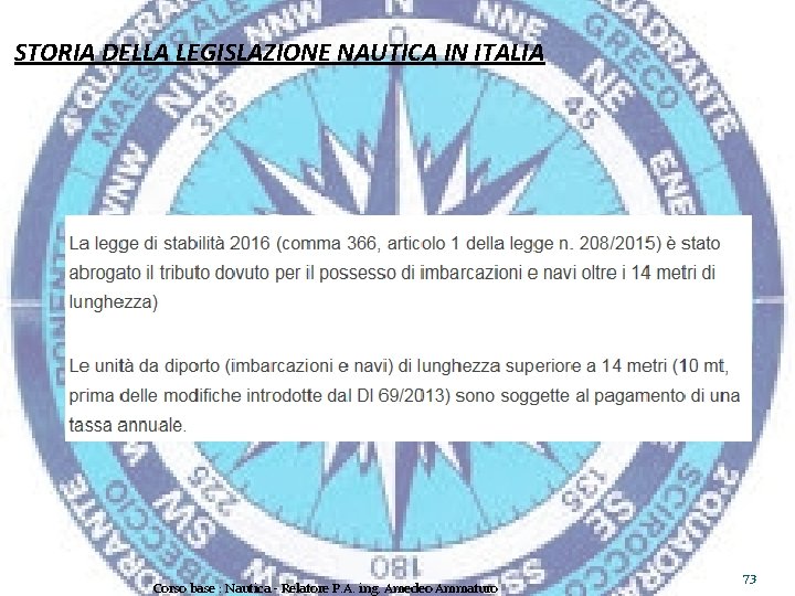 STORIA DELLA LEGISLAZIONE NAUTICA IN ITALIA Corso base : Nautica - Relatore P. A.