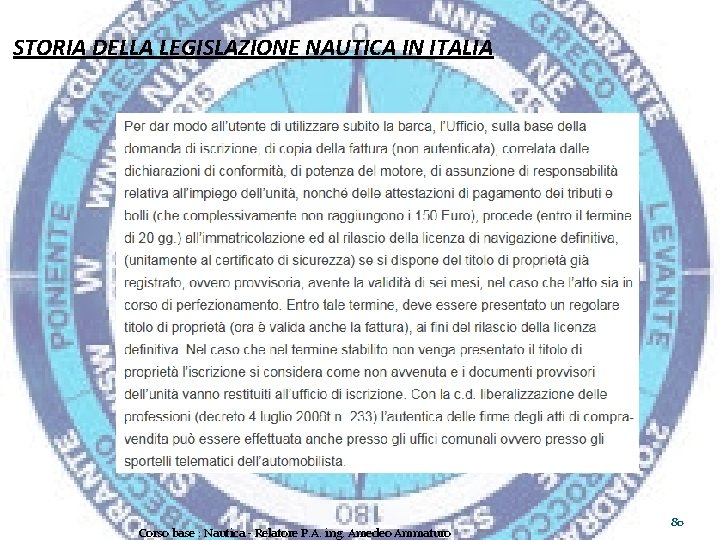 STORIA DELLA LEGISLAZIONE NAUTICA IN ITALIA Corso base : Nautica - Relatore P. A.