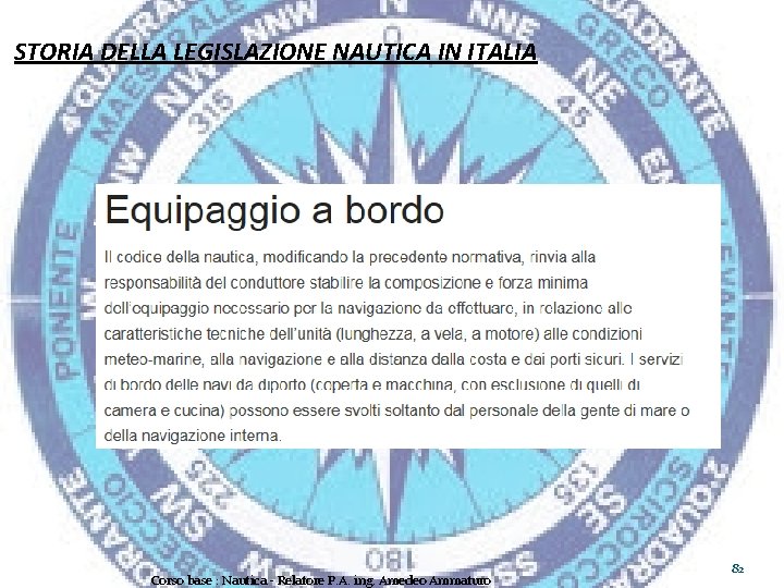 STORIA DELLA LEGISLAZIONE NAUTICA IN ITALIA Corso base : Nautica - Relatore P. A.