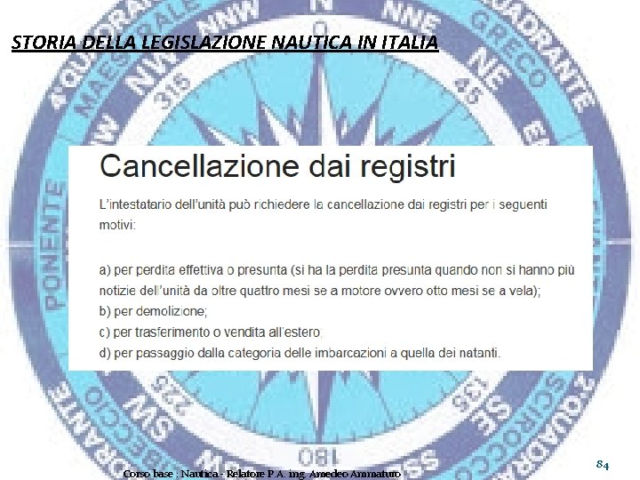 STORIA DELLA LEGISLAZIONE NAUTICA IN ITALIA Corso base : Nautica - Relatore P. A.