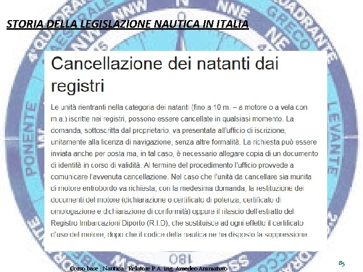 STORIA DELLA LEGISLAZIONE NAUTICA IN ITALIA Corso base : Nautica - Relatore P. A.