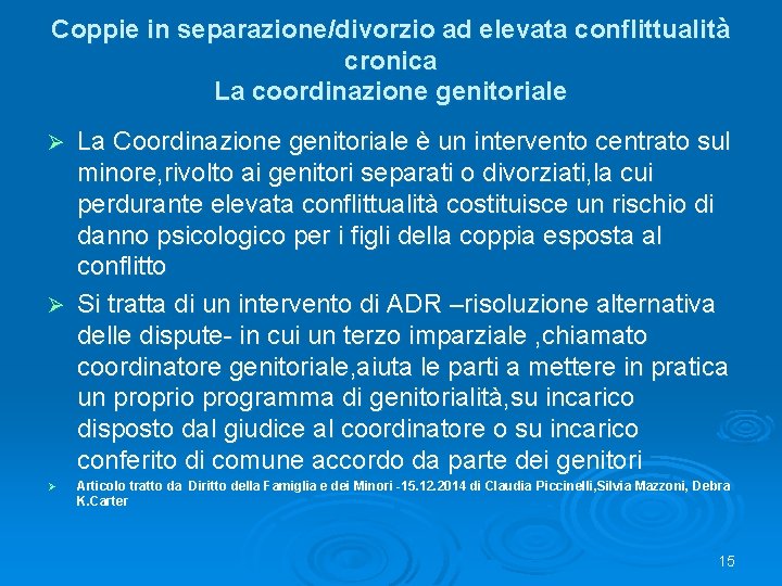 Coppie in separazione/divorzio ad elevata conflittualità cronica La coordinazione genitoriale La Coordinazione genitoriale è