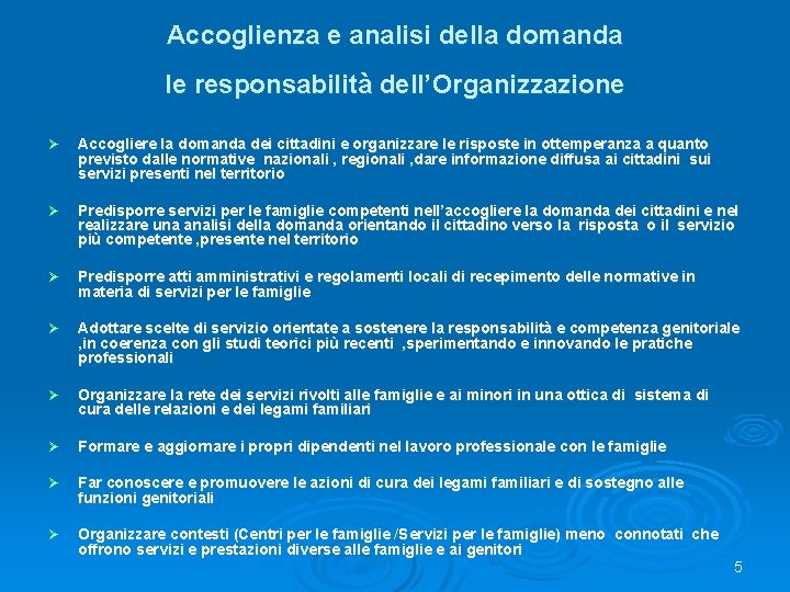 Accoglienza e analisi della domanda le responsabilità dell’Organizzazione Ø Accogliere la domanda dei cittadini