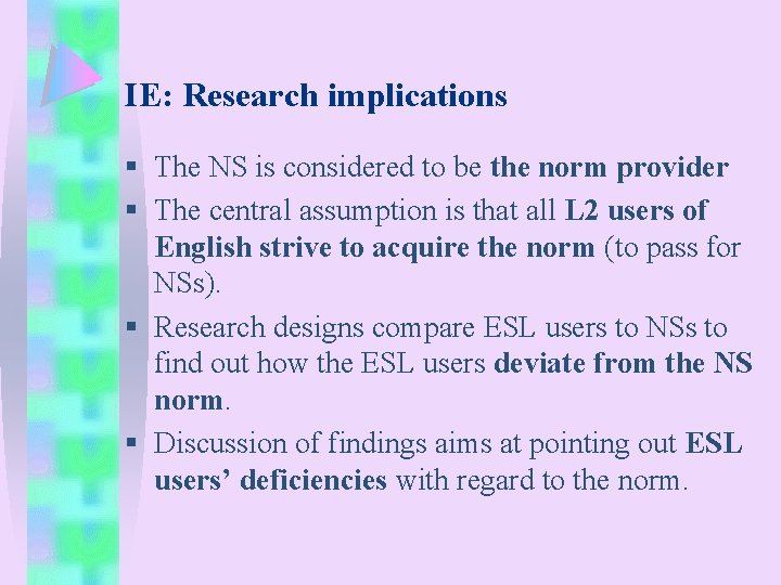 IE: Research implications § The NS is considered to be the norm provider §