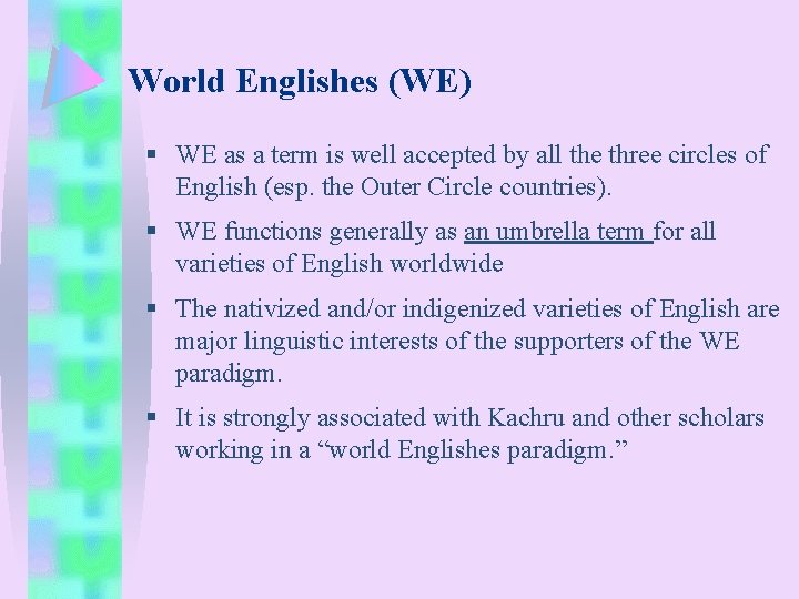 World Englishes (WE) § WE as a term is well accepted by all the