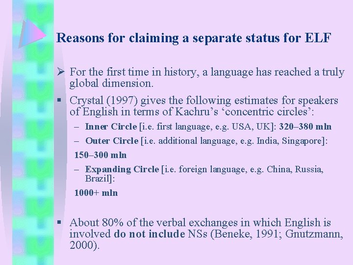 Reasons for claiming a separate status for ELF Ø For the first time in