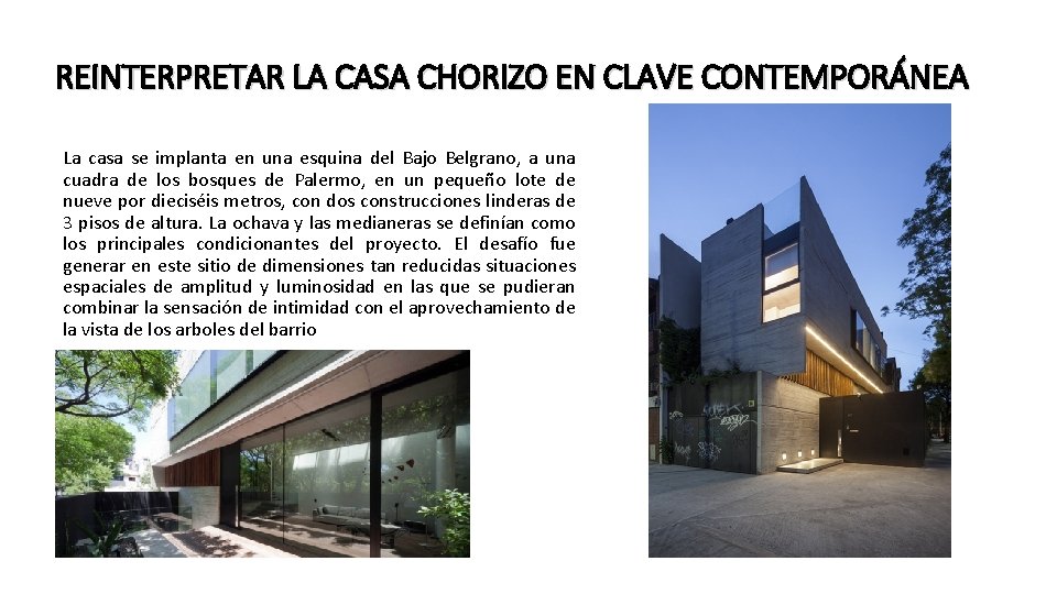 REINTERPRETAR LA CASA CHORIZO EN CLAVE CONTEMPORÁNEA La casa se implanta en una esquina REINTERPRETAR LA CASA CHORIZO EN CLAVE CONTEMPORÁNEA La casa se implanta en una esquina