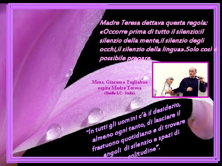 Madre Teresa dettava questa regola: «Occorre prima di tutto il silenzio: il silenzio della
