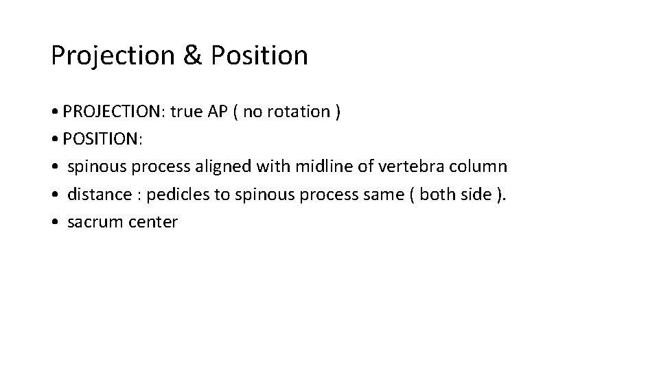 Projection & Position • PROJECTION: true AP ( no rotation ) • POSITION: •