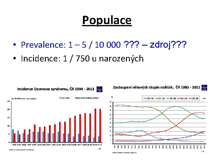 Populace • Prevalence: 1 – 5 / 10 000 ? ? ? – zdroj?