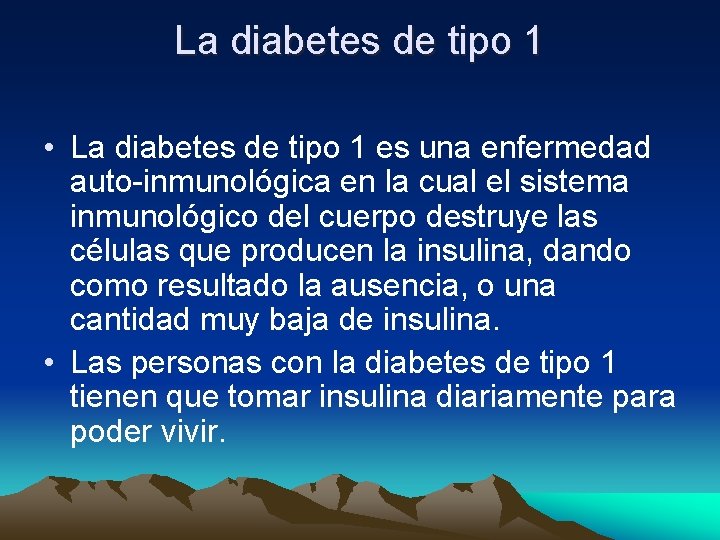 La diabetes de tipo 1 • La diabetes de tipo 1 es una enfermedad