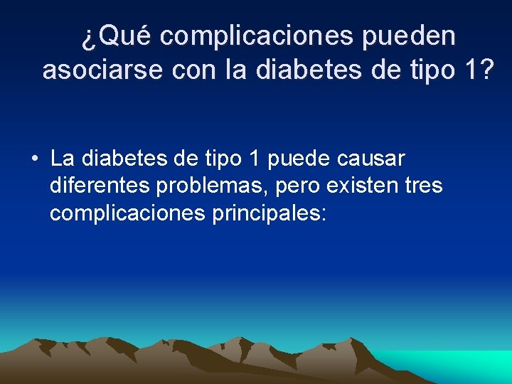 ¿Qué complicaciones pueden asociarse con la diabetes de tipo 1? • La diabetes de