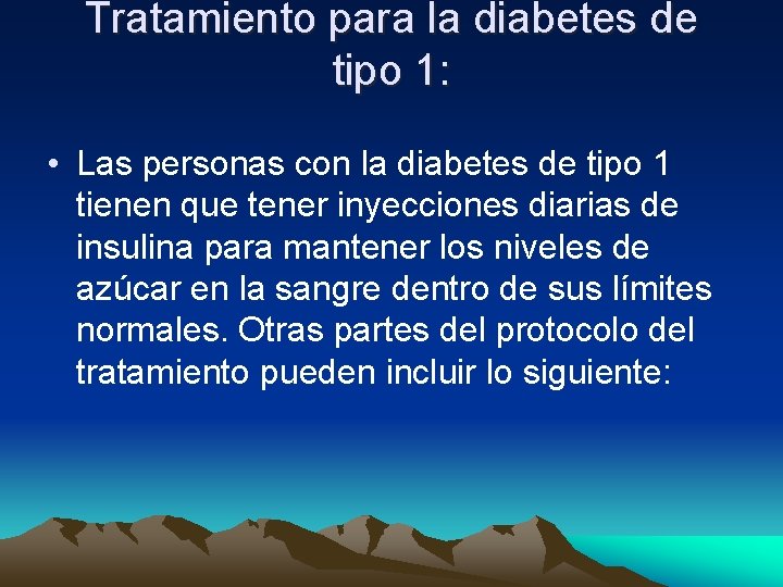 Tratamiento para la diabetes de tipo 1: • Las personas con la diabetes de