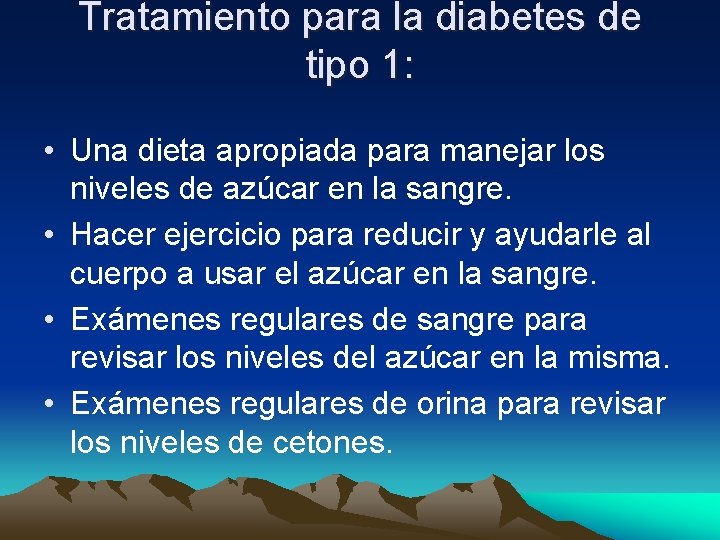 Tratamiento para la diabetes de tipo 1: • Una dieta apropiada para manejar los