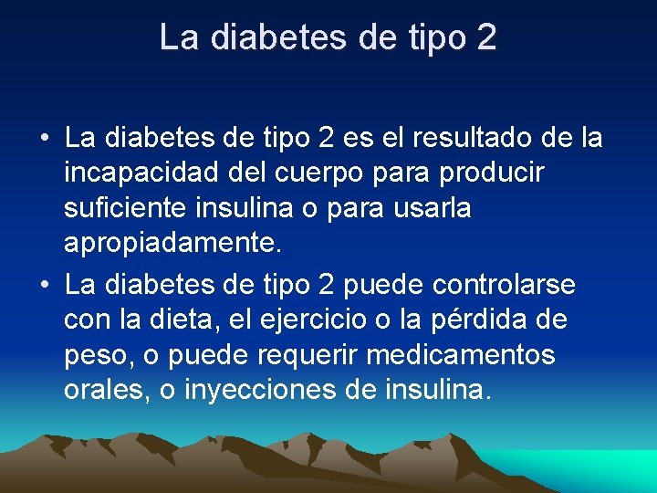 La diabetes de tipo 2 • La diabetes de tipo 2 es el resultado