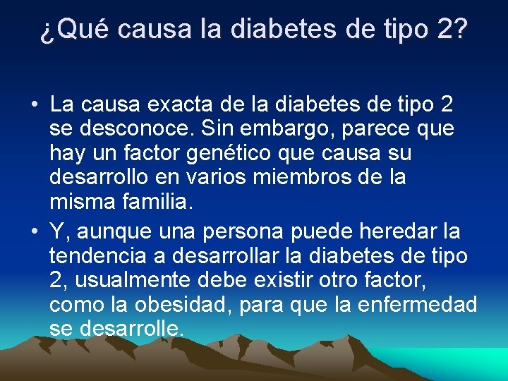 ¿Qué causa la diabetes de tipo 2? • La causa exacta de la diabetes