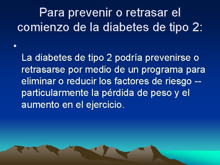 Para prevenir o retrasar el comienzo de la diabetes de tipo 2: • La