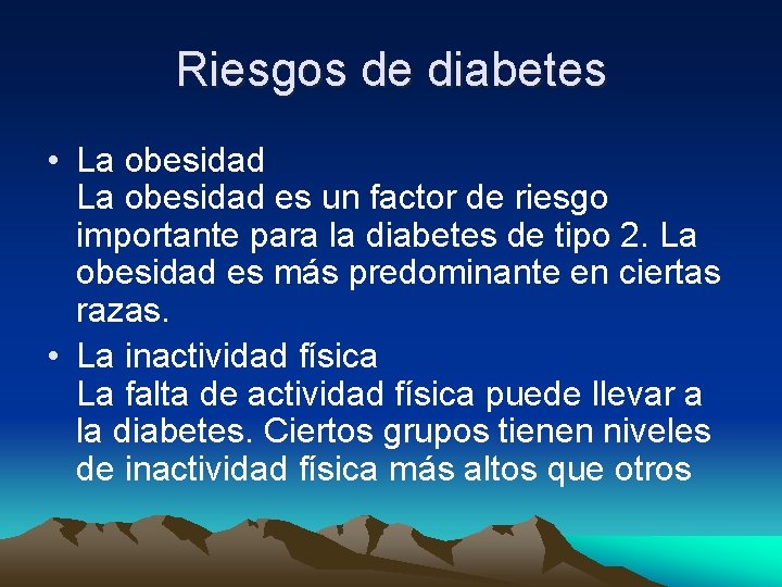 Riesgos de diabetes • La obesidad es un factor de riesgo importante para la