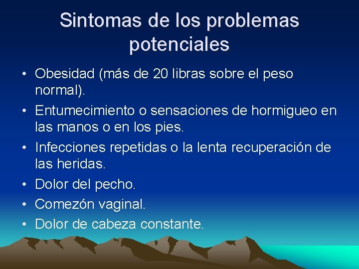 Sintomas de los problemas potenciales • Obesidad (más de 20 libras sobre el peso