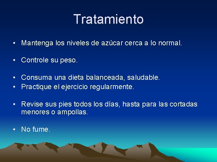 Tratamiento • Mantenga los niveles de azúcar cerca a lo normal. • Controle su
