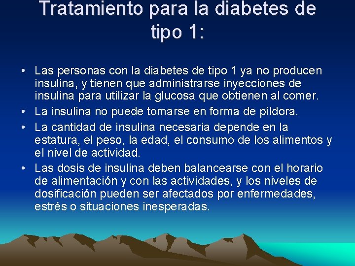 Tratamiento para la diabetes de tipo 1: • Las personas con la diabetes de