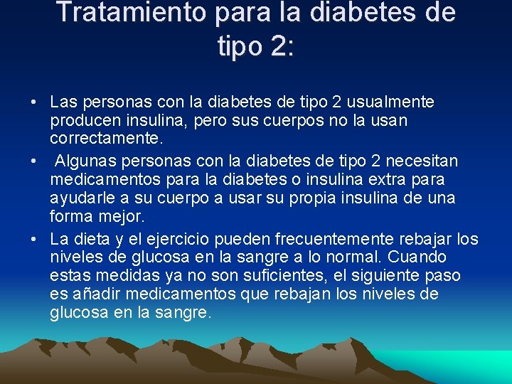 Tratamiento para la diabetes de tipo 2: • Las personas con la diabetes de