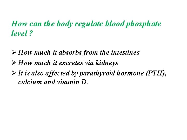 How can the body regulate blood phosphate level ? Ø How much it absorbs