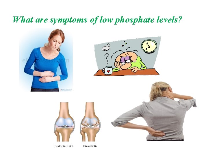 What are symptoms of low phosphate levels? 