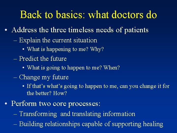 Back to basics: what doctors do • Address the three timeless needs of patients