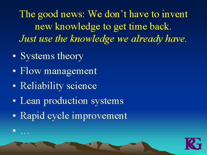 The good news: We don’t have to invent new knowledge to get time back.