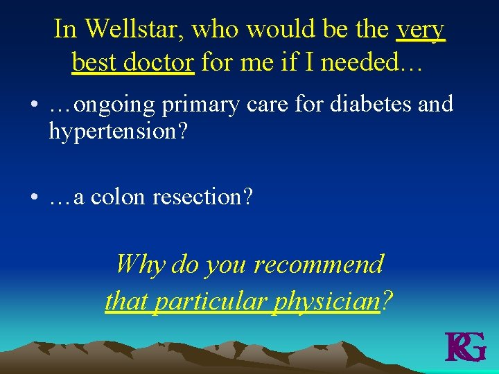 In Wellstar, who would be the very best doctor for me if I needed…