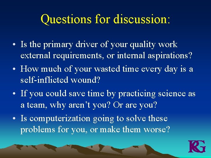 Questions for discussion: • Is the primary driver of your quality work external requirements,