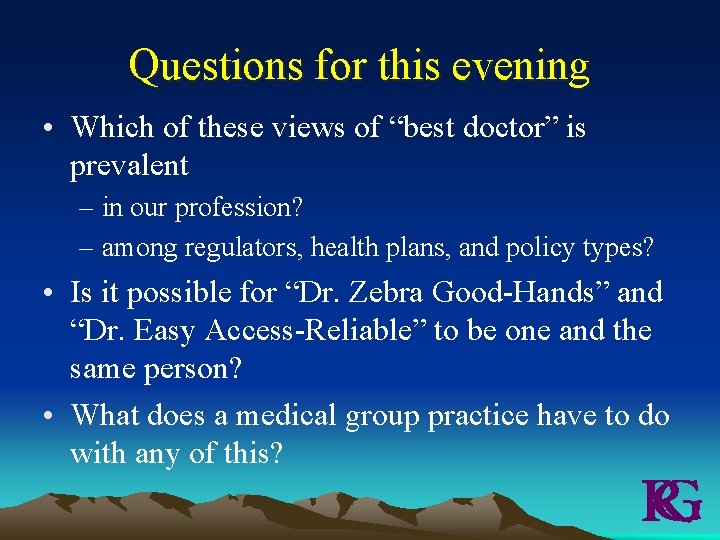 Questions for this evening • Which of these views of “best doctor” is prevalent