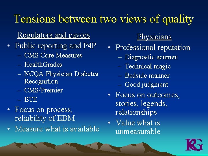 Tensions between two views of quality Regulators and payors • Public reporting and P