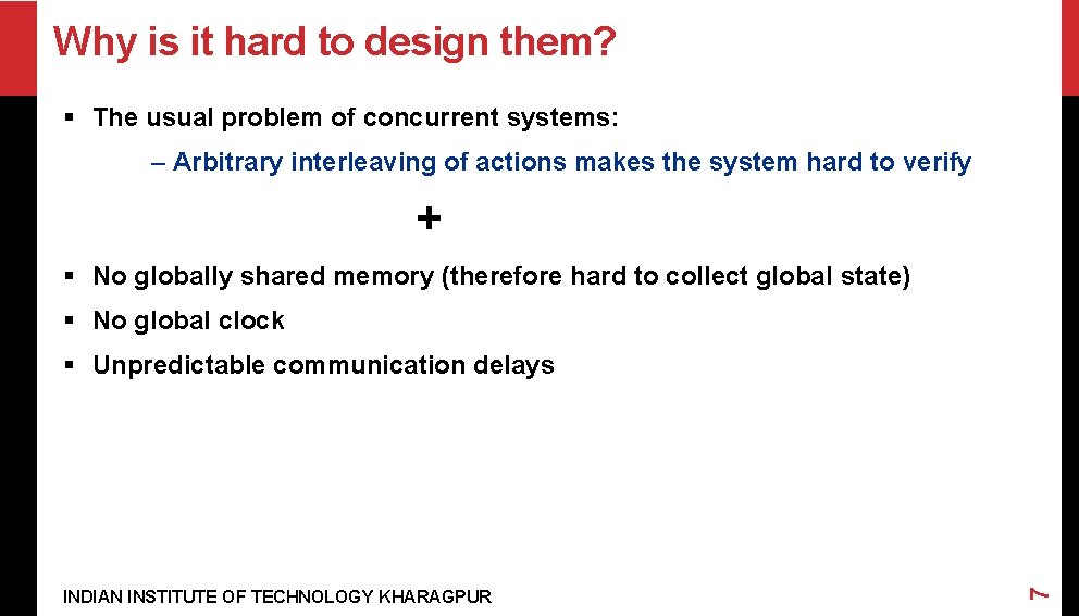 Why is it hard to design them? § The usual problem of concurrent systems: