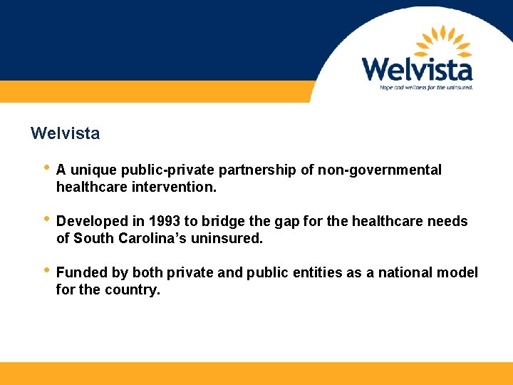 Welvista • A unique public-private partnership of non-governmental healthcare intervention. • Developed in 1993