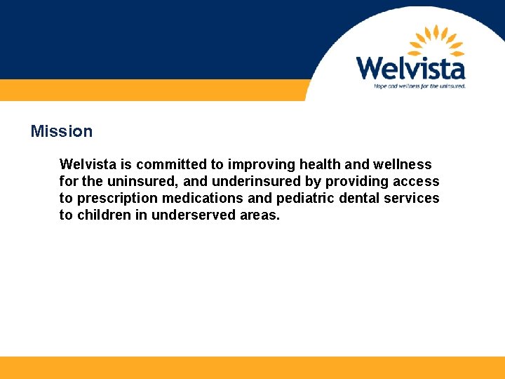 Mission Welvista is committed to improving health and wellness for the uninsured, and underinsured