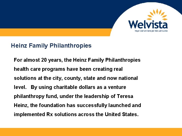 Heinz Family Philanthropies For almost 20 years, the Heinz Family Philanthropies health care programs