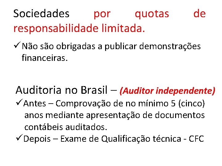 Sociedades por quotas responsabilidade limitada. de ü Não são obrigadas a publicar demonstrações financeiras.