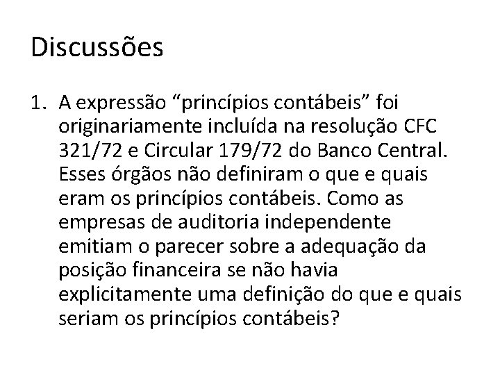 Discussões 1. A expressão “princípios contábeis” foi originariamente incluída na resolução CFC 321/72 e