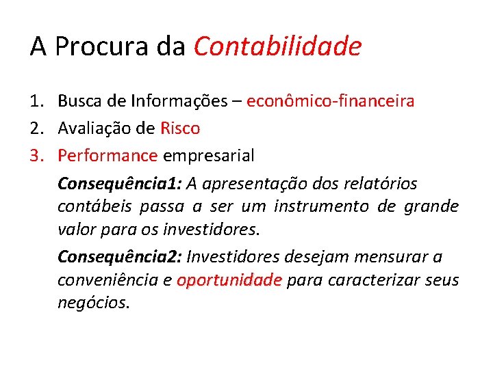 A Procura da Contabilidade 1. Busca de Informações – econômico-financeira 2. Avaliação de Risco