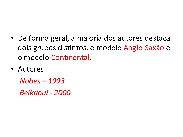  • De forma geral, a maioria dos autores destaca dois grupos distintos: o